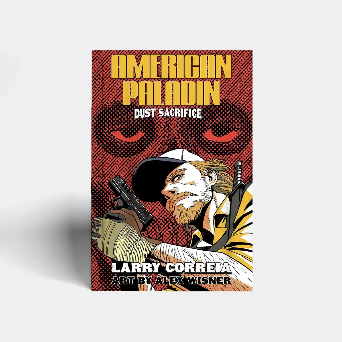 American Paladin: Dust Sacrifice by Larry Correia & Alex Wisner
