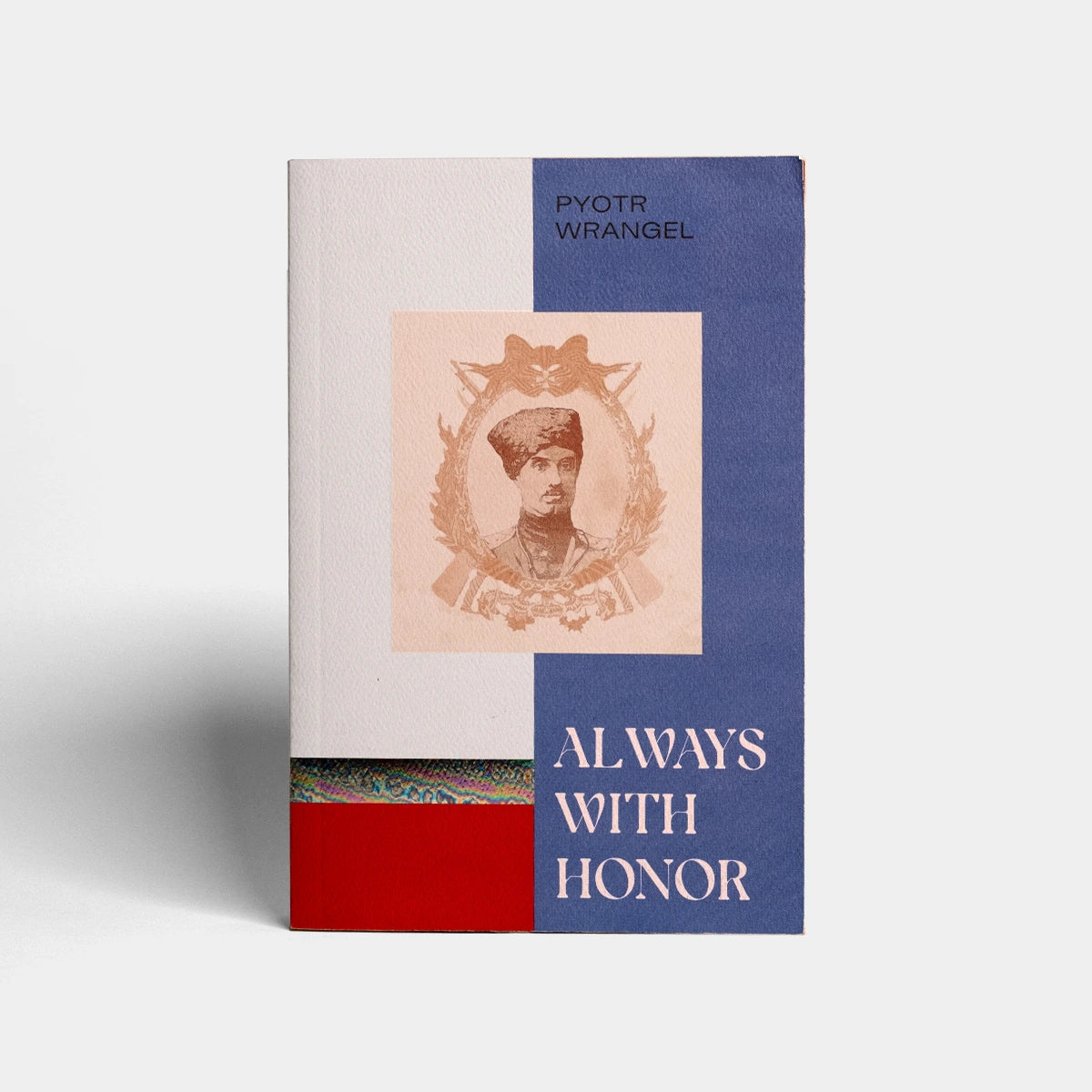 Always with Honor: The Memoirs of General Wrangel