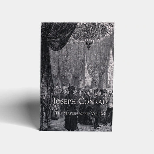 Joseph Conrad: The Masterworks (Vol. II): Contains "Lord Jim", "Nostromo", and "An Outpost of Progress"