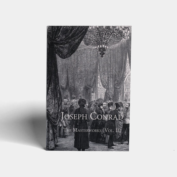 Joseph Conrad: The Masterworks (Vol. II): Contains "Lord Jim", "Nostromo", and "An Outpost of Progress"