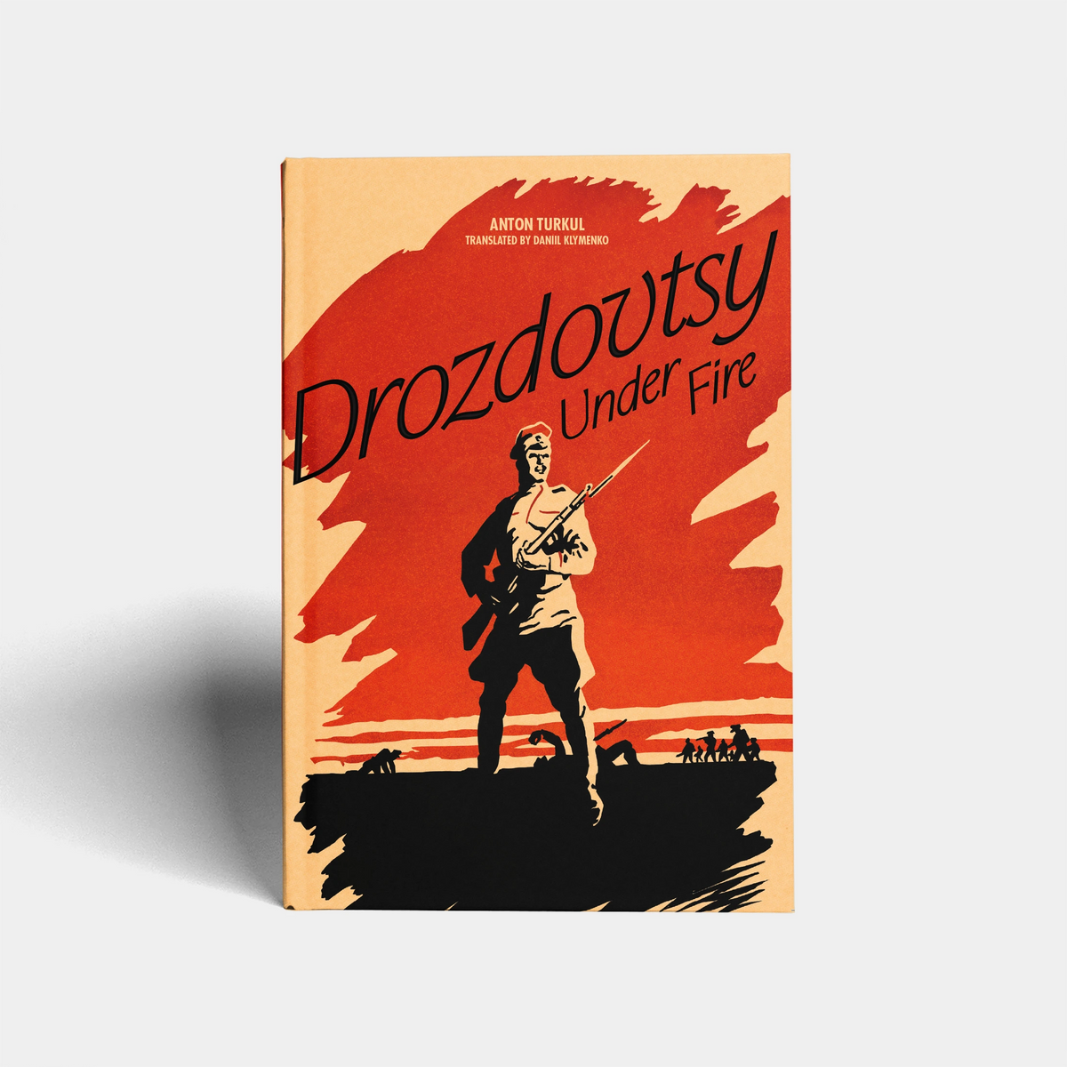 Drozdovtsy Under Fire by Anton Turkul