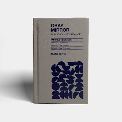 Gray Mirror: Fascicle I, Disturbance by Curtis Yarvin (Patrician Edition)