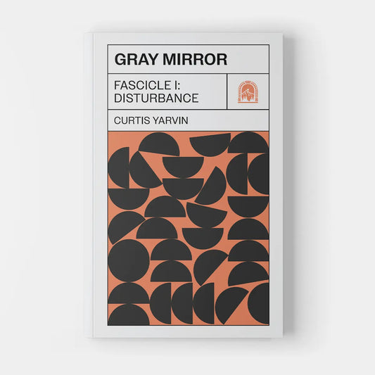 Gray Mirror: Fascicle I, Disturbance by Curtis Yarvin (Paperback Edition)