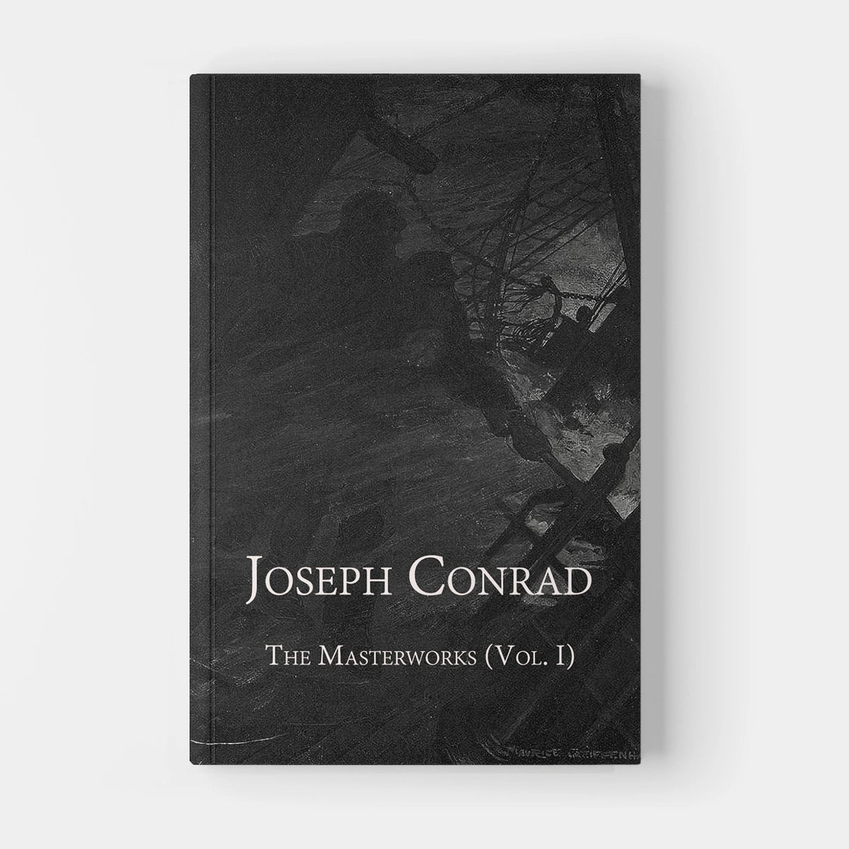 Joseph Conrad: The Masterworks (Vol. I)