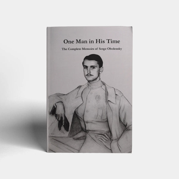 The Complete Memoirs of Serge Obolensky: One Man in His Time