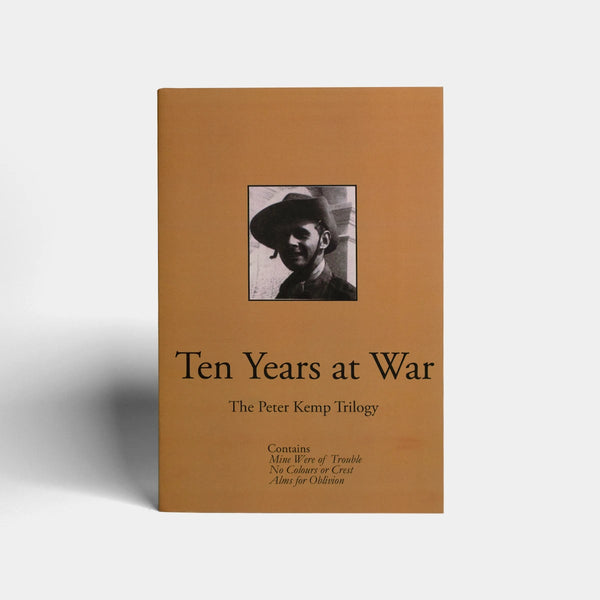 Ten Years at War: The Peter Kemp Trilogy
