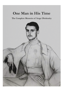 The Complete Memoirs of Serge Obolensky: One Man in His Time