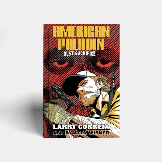 American Paladin: Dust Sacrifice by Larry Correia & Alex Wisner