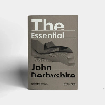 The Essential John Derbyshire, Collected Essays (2000—2025) by John Derbyshire