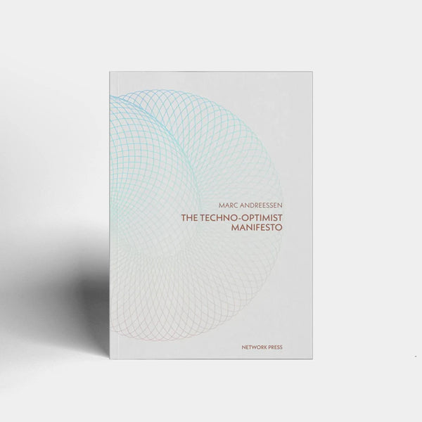 The Techno-Optimist Manifesto by Marc Andreessen (Paperback Edition)